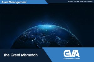 Global network graphic over a starry space background, showing Earth with connecting light arcs and the title The Great Mismatch with GVA Asset Management branding, Great Valley Advisor Group.